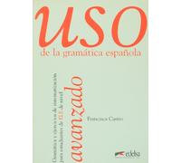 Uso avanzado de la gramática: Vol. 3 (Uso De La Gramatica Espanola)