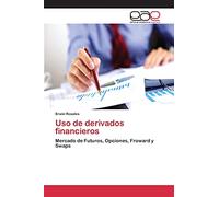 Uso de derivados financieros: Mercado de Futuros, Opciones, Froward y Swaps