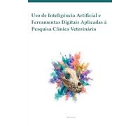 Uso de Inteligência Artificial e Ferramentas Digitais Aplicadas à Pesquisa Clínica Veterinária