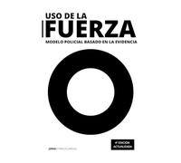 Uso de la fuerza: Modelo policial basado en la evidencia