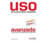 Uso de la gramática avanzado: Nivel avanzado - edition 2011 (revised and in (Gramática - Jóvenes y adultos - Uso - Uso de la gramática avanzado)