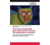 Uso de la termografia para determinar cambios de temperatura corporal: durante la anestesia en procedimientos quirúrgicos en perros y gatos
