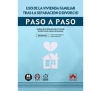 Uso De La Vivienda Familiar Tras La Separación O Divorcio. Paso A Paso