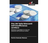 Uso dei beta-bloccanti nell'insufficienza cardiaca: Ottimizzare le possibilità di successo del trattamento dell'insufficienza cardiaca