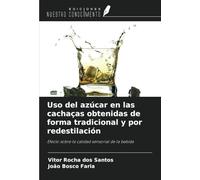 Uso del azúcar en las cachaças obtenidas de forma tradicional y por redestilación: Efecto sobre la calidad sensorial de la bebida