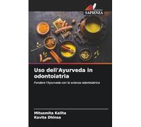 Uso dell'Ayurveda in odontoiatria: Fondere l'Ayurveda con la scienza odontoiatrica