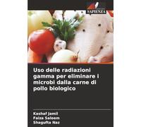 Uso delle radiazioni gamma per eliminare i microbi dalla carne di pollo biologico