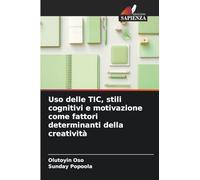 Uso delle TIC, stili cognitivi e motivazione come fattori determinanti della creatività