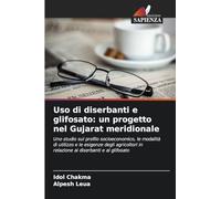 Uso di diserbanti e glifosato: un progetto nel Gujarat meridionale: Uno studio sul profilo socioeconomico, le modalità di utilizzo e le esigenze degli ... in relazione ai diserbanti e al glifosato