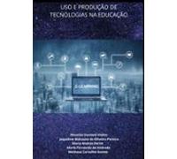 Uso E Produção De Tecnologias Na Educação (ebook)