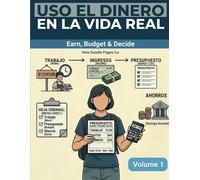 Uso el Dinero en la Vida Real for Teens (Real-Life Money Skills) | Bilingual English & Spanish | Volume 1: Earn, Budget & Decide Smart | Financial ... Ages 13-17 (My First Money Skills Series)