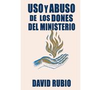 Uso y Abuso de los Dones del Ministerio