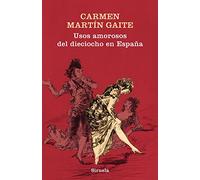 Usos amorosos del dieciocho en España: 352 (Libros del Tiempo / Biblioteca Carmen Martín Gaite)