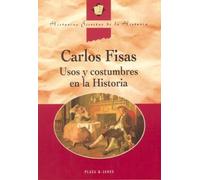 Usos y costumbres de la historia (Historias Secretas de la Historia)