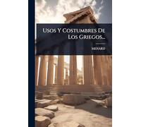 Usos Y Costumbres De Los Griegos...
