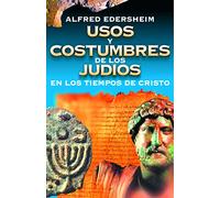Usos Y Costumbres De Los Judíos (HISTORIA)