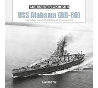 USS Alabama (BB-60): From Tarawa, Leyte Gulf, and Okinawa, to Museum Ship: 20 (Legends of Warfare: Naval, 20)
