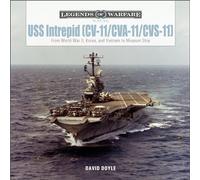 USS Intrepid (CV-11/CVA-11/CVS-11): From World War II, Korea, and Vietnam to Museum Ship: 22 (Legends of Warfare: Naval, 22)