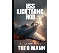 USS Lightning Rod: A Military Science Fiction Space Opera Action Adventure Novel (BattleFleet Series)