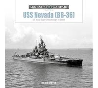 USS Nevada (BB-36): US Navy Super-Dreadnought in WWI and WWII: 35 (Legends of Warfare: Naval, 35)