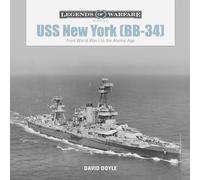 USS New York (BB-34): From World War I to the Atomic Age: 8 (Legends of Warfare: Naval, 8)