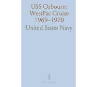 USS Ozbourn: WestPac Cruise 1969-1970: A shipboard year of deployments, refits, and daily life aboard a destroyer during the Vietnam era