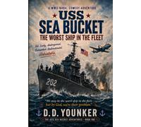 USS SEA BUCKET: THE WORST SHIP IN THE FLEET (The USS SEA BUCKET Adventures)