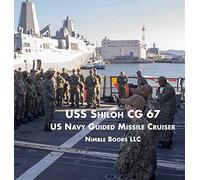 USS SHILOH CG-67: US Navy Guided Missile Cruiser (12) (Cool Ships)