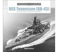 USS Tennessee (BB-43): From Pearl Harbor to Okinawa in World War II: 7 (Legends of Warfare: Naval, 7)