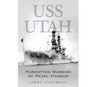 USS Utah: Forgotten Warrior of Pearl Harbor