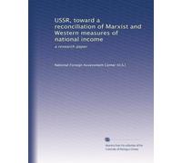 USSR, toward a reconciliation of Marxist and Western measures of national income: a research paper