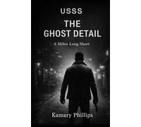 USSS: The Ghost Detail: A Miles Long Short (USSS: Secret Service Series)