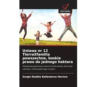Ustawa nr 12 TierraXfamilia powszechne, boskie prawo do jednego hektara: Pa¿stwowa gwarancja równo¿ci terytorialnej, eliminacji ubóstwa i zrównowa¿onego rozwoju