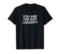 Usted es la liquidez de salida Funny Crypto Trader Bro Hustler Camiseta