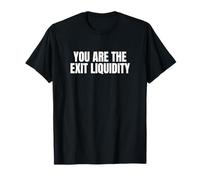 Usted es la liquidez de Salida Funny Crypto Trader Meme Broma Broma Camiseta