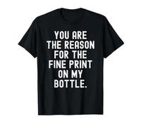 Usted es la razón de la Letra pequeña en mi Botella Witty Camiseta
