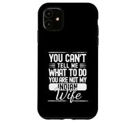 Usted no Puede decirme qué Hacer su no mi Esposa India Carcasa para iPhone 11