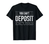 Usted no Puede depositar Excusas motivacionales para el Camiseta gráfica económica