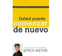 Usted Puede Comenzar de Nuevo: No Importa Lo Que Sea, Nunca Es Demasiado Tarde