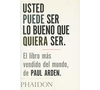 Usted puede ser lo bueno que quiera ser (BUSSINES, CREATIVITY,SELF-HELP)