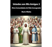 Ustedes Son Mis Amigos: (Para Comunidades de Vida Consagrada)