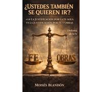 ¿USTEDES TAMBIÉN SE QUIEREN IR?: #14 LA JUSTIFICACIÓN POR LA FE SOLA VS LA JUSTIFICACIÓN POR FE Y OBRAS