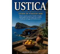 USTICA: Guida di viaggio - Riserva marina, grotte, fondali e borghi: tutto quello che devi sapere per scoprire l'isola più selvaggia del Mediterraneo