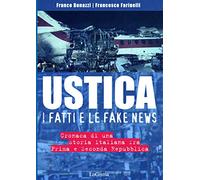 Ustica, i fatti e le fake news. Cronaca di una storia italiana fra Prima e Seconda Repubblica (Aeronautica)