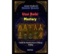 Usui Reiki Mastery: Ancient Wisdom for Modern Healing