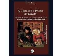 Usura sob o Prisma do Direito: O Sentido do Direito como Instrumento da Justiça Considerando a Análise Temática da Usura