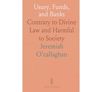 Usury, Funds, and Banks: Contrary to Divine Law and Harmful to Society