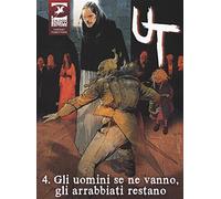 Gli uomini se ne vanno, gli arrabbiati restano. Ut. Ediz. variant (Vol. 4)