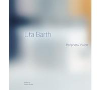 Uta Barth: Peripheral Vision