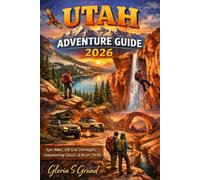 Utah Adventure Guide 2026: Epic Hikes, Off-Grid Overnights, Canyoneering Classics & Desert Thrills